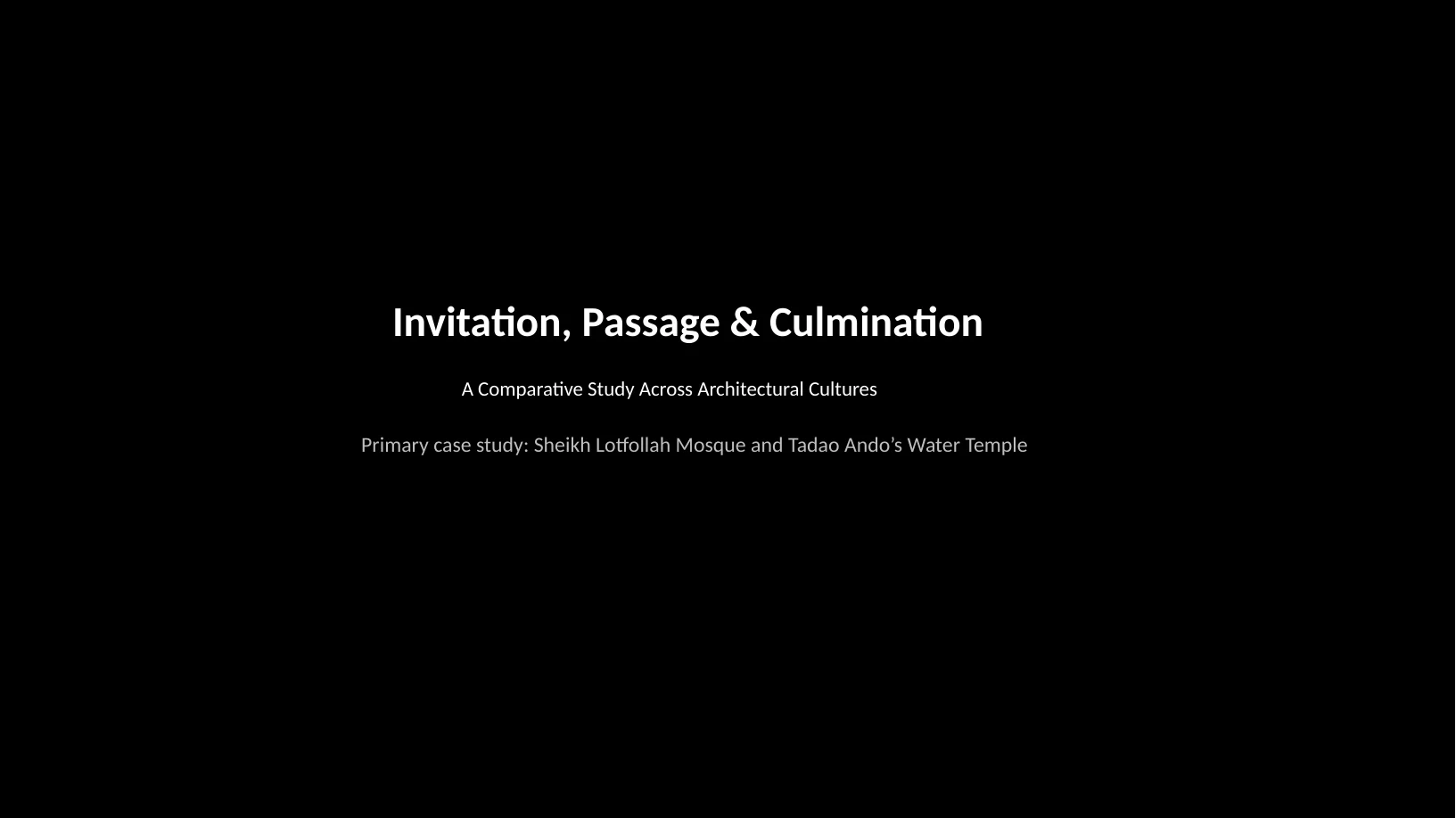 Slide 1 of 22: Invitation, Passage & Culmination A Comparative Study of Spatial Principles in Iranian and Japanese Architecture Invitation, Passage & Culmination A Comparative Study Across Archit