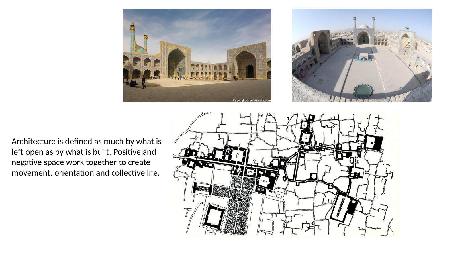 Slide 11 of 31: Architecture is defined as much by what is left open as by what is built. Positive and negative space work together to create movement, orientation and collective life.