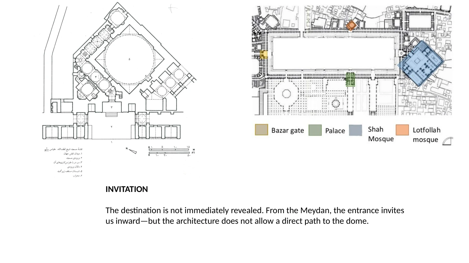 Slide 13 of 31: INVITATION The destination is not immediately revealed. From the Meydan, the entrance invites us inward—but the architecture does not allow a direct path to the dome.