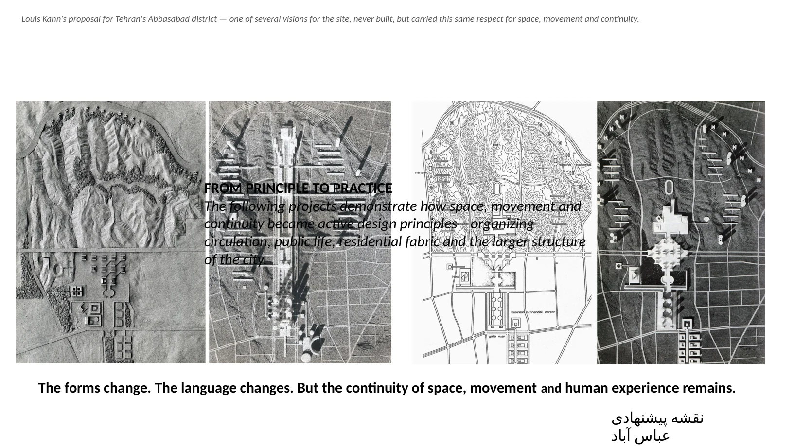 Slide 27 of 31: Louis Kahn's proposal for Tehran's Abbasabad district — one of several visions for the site, never built, but carried this same respect for space, movement and continuity. نقشه پیش